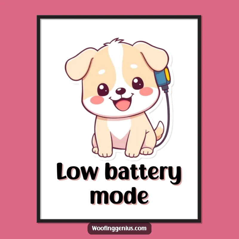 Funny Kawaii Dog Poster: Self-Charging Humor Art, Delightful Funny Gift